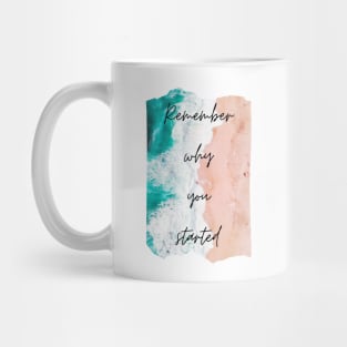 Remember Why You Started Inspirational Gift Motivational Mug